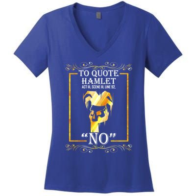 To Quote Hamlet No Funny Librarian Cute Gift Women's V-Neck T-Shirt