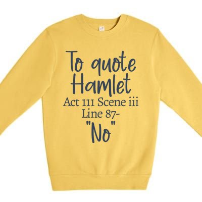 To Quote Hamlet, Act III Scene Iii Line 87 'No' Premium Crewneck Sweatshirt