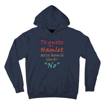 To Quote Hamlet, Act III Scene Iii Line 87 'No' Hoodie