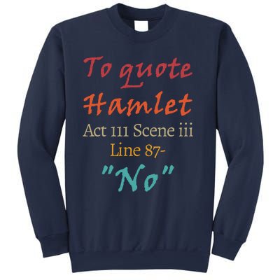 To Quote Hamlet, Act III Scene Iii Line 87 'No' Sweatshirt