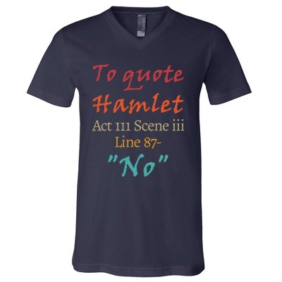 To Quote Hamlet, Act III Scene Iii Line 87 'No' V-Neck T-Shirt