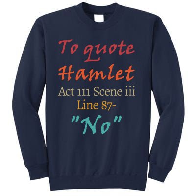 To Quote Hamlet, Act III Scene Iii Line 87 'No' Tall Sweatshirt