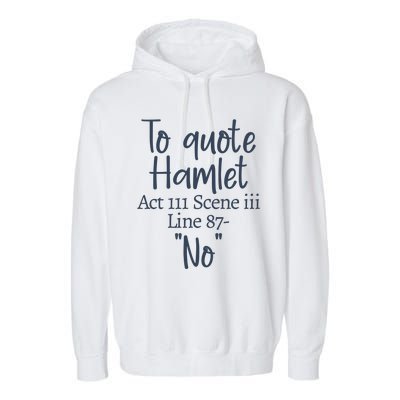 To Quote Hamlet, Act III Scene Iii Line 87 'No' Garment-Dyed Fleece Hoodie