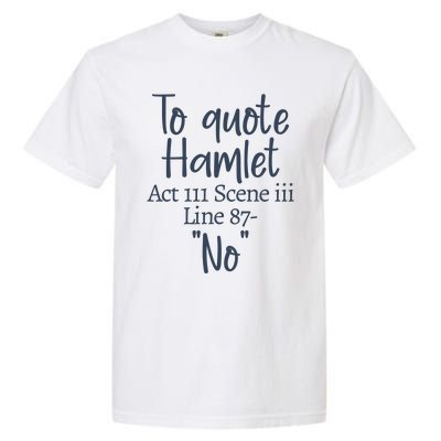 To Quote Hamlet, Act III Scene Iii Line 87 'No' Garment-Dyed Heavyweight T-Shirt