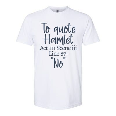 To Quote Hamlet, Act III Scene Iii Line 87 'No' Softstyle CVC T-Shirt