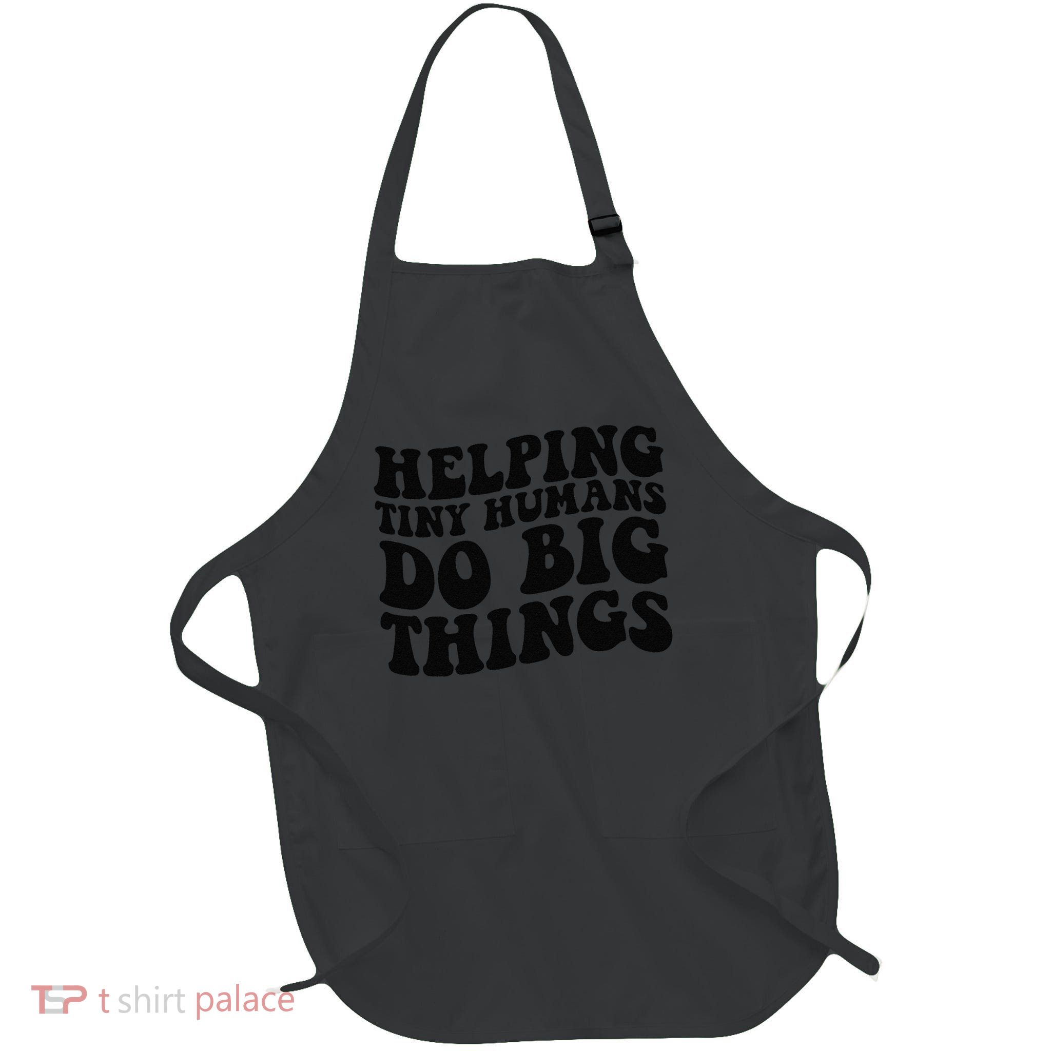 Teacher Quote Helping Tiny Humans Do Big Things Cool Full-Length Apron With Pockets