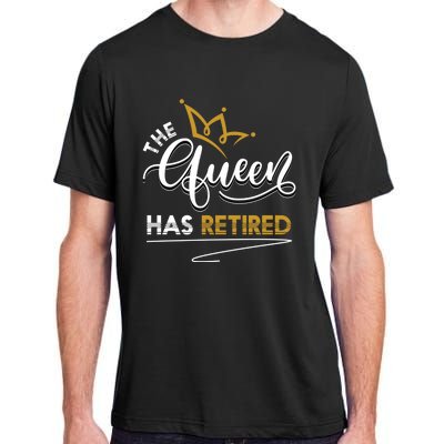 The Queen Has Retired Grandma Old Funny Retiret Gift Adult ChromaSoft Performance T-Shirt