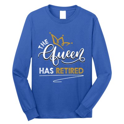 The Queen Has Retired Grandma Old Funny Retiret Gift Long Sleeve Shirt