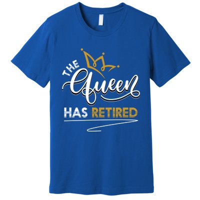 The Queen Has Retired Grandma Old Funny Retiret Gift Premium T-Shirt