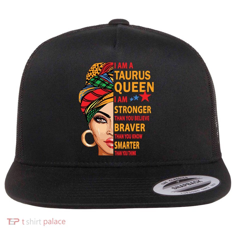 Taurus Queen I Am Stronger Birthday Gift For Taurus Zodiac Flatbill Hat