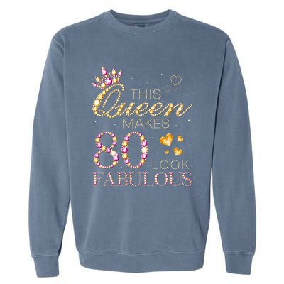 This Queen Makes 80 Look Fabulous 80th Birthday Queen B Day Garment-Dyed Sweatshirt