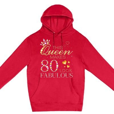 This Queen Makes 80 Look Fabulous 80th Birthday Queen B Day Premium Pullover Hoodie