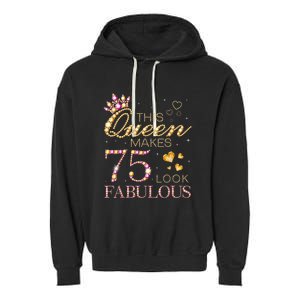 This Queen Makes 75 Look Fabulous 75th Birthday Present Queen B-day Garment-Dyed Fleece Hoodie