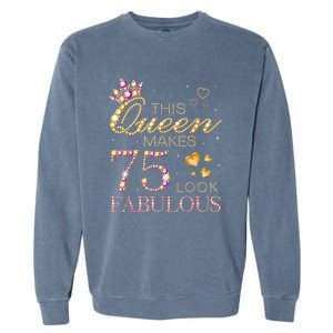 This Queen Makes 75 Look Fabulous 75th Birthday Present Queen B-day Garment-Dyed Sweatshirt