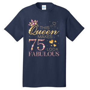 This Queen Makes 75 Look Fabulous 75th Birthday Present Queen B-day Tall T-Shirt