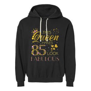 This Queen Makes 85 Look Fabulous 85Th Birthday Present Ladies Wo Garment-Dyed Fleece Hoodie