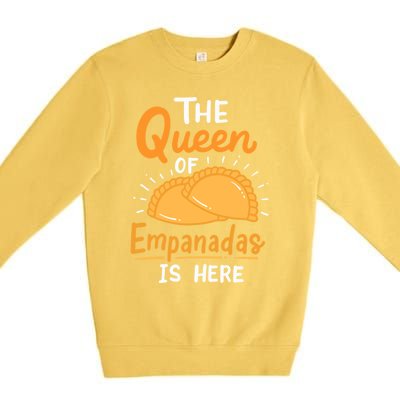 The Queen Of Empanadas Is Here Funny For Lover Food Gift Premium Crewneck Sweatshirt