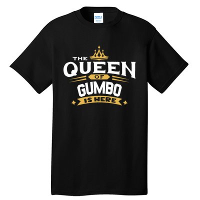 The Queen Of Gumbo Is Here Tall T-Shirt