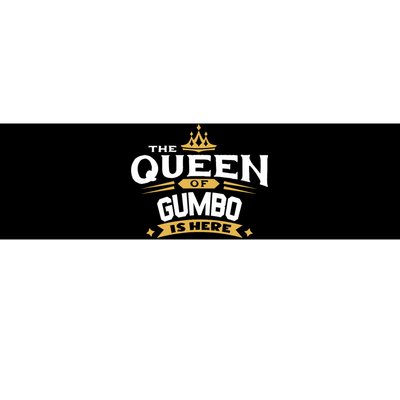 The Queen Of Gumbo Is Here Bumper Sticker