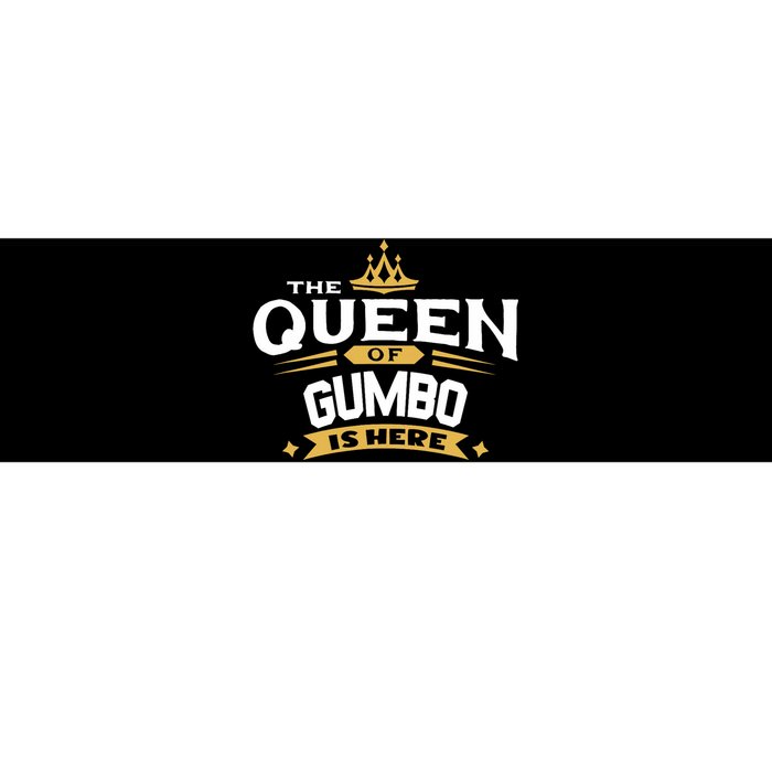 The Queen Of Gumbo Is Here Bumper Sticker