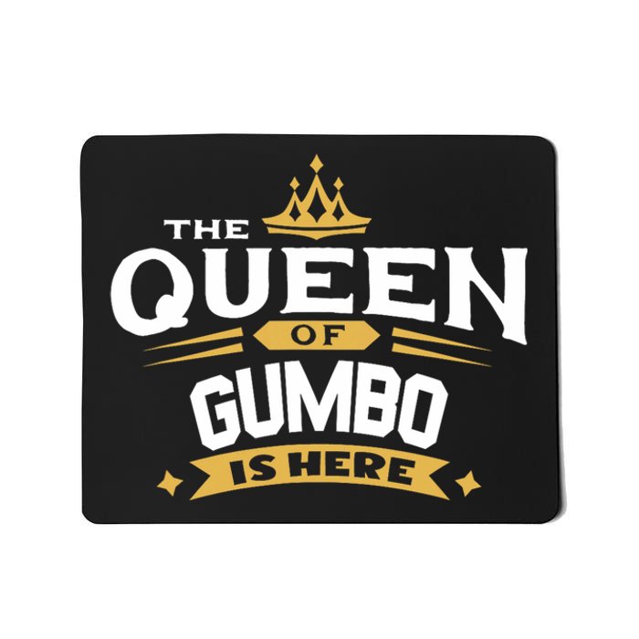 The Queen Of Gumbo Is Here Mousepad