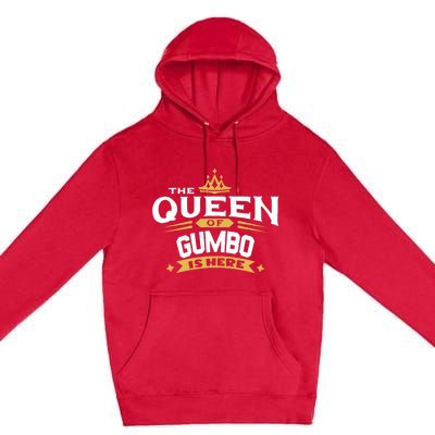 The Queen Of Gumbo Is Here Premium Pullover Hoodie