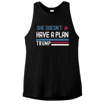 Trump Quote She DoesnT Have A Plan Ladies PosiCharge Tri-Blend Wicking Tank