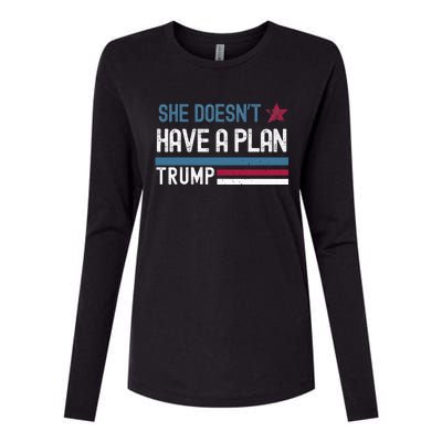 Trump Quote She DoesnT Have A Plan Womens Cotton Relaxed Long Sleeve T-Shirt