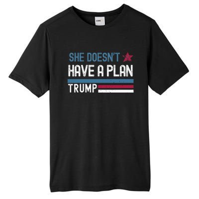 Trump Quote She DoesnT Have A Plan Tall Fusion ChromaSoft Performance T-Shirt