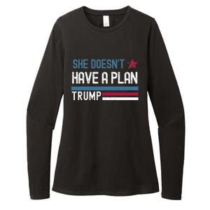 Trump Quote She DoesnT Have A Plan Womens CVC Long Sleeve Shirt