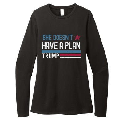 Trump Quote She DoesnT Have A Plan Womens CVC Long Sleeve Shirt