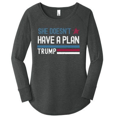 Trump Quote She DoesnT Have A Plan Women's Perfect Tri Tunic Long Sleeve Shirt