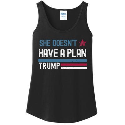 Trump Quote She DoesnT Have A Plan Ladies Essential Tank