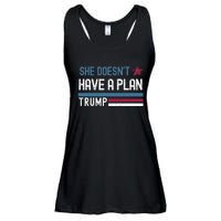 Trump Quote She DoesnT Have A Plan Ladies Essential Flowy Tank