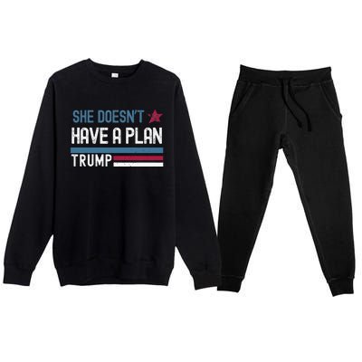 Trump Quote She DoesnT Have A Plan Premium Crewneck Sweatsuit Set