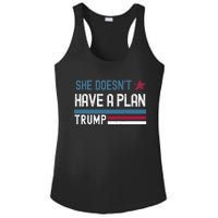 Trump Quote She DoesnT Have A Plan Ladies PosiCharge Competitor Racerback Tank