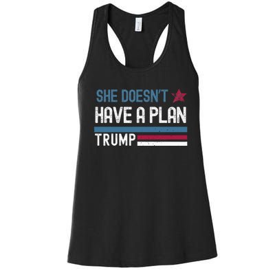 Trump Quote She DoesnT Have A Plan Women's Racerback Tank