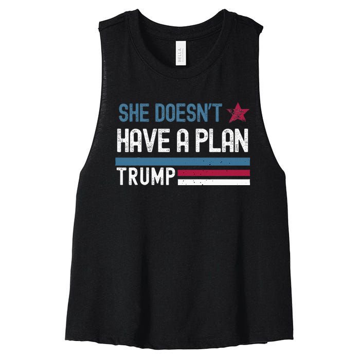 Trump Quote She DoesnT Have A Plan Women's Racerback Cropped Tank