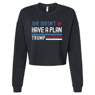 Trump Quote She DoesnT Have A Plan Cropped Pullover Crew