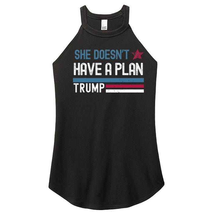 Trump Quote She DoesnT Have A Plan Women's Perfect Tri Rocker Tank