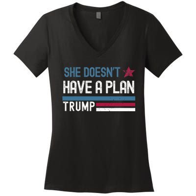 Trump Quote She DoesnT Have A Plan Women's V-Neck T-Shirt