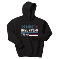 Trump Quote She DoesnT Have A Plan Kids Hoodie