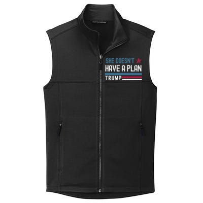 Trump Quote She DoesnT Have A Plan Collective Smooth Fleece Vest