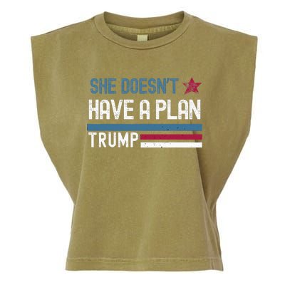 Trump Quote She DoesnT Have A Plan Garment-Dyed Women's Muscle Tee