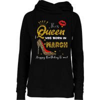 This Queen Was Born In March Happy Birthday To Me Wo Womens Funnel Neck Pullover Hood