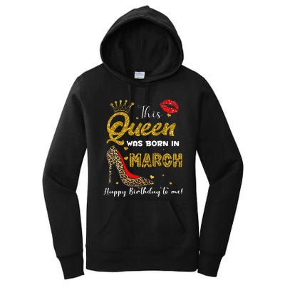 This Queen Was Born In March Happy Birthday To Me Wo Women's Pullover Hoodie