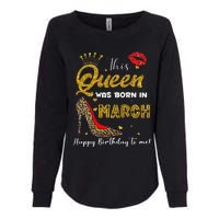 This Queen Was Born In March Happy Birthday To Me Wo Womens California Wash Sweatshirt