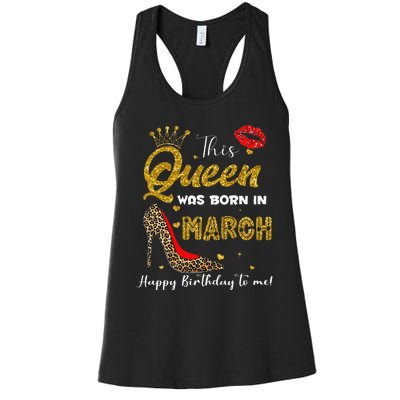 This Queen Was Born In March Happy Birthday To Me Wo Women's Racerback Tank