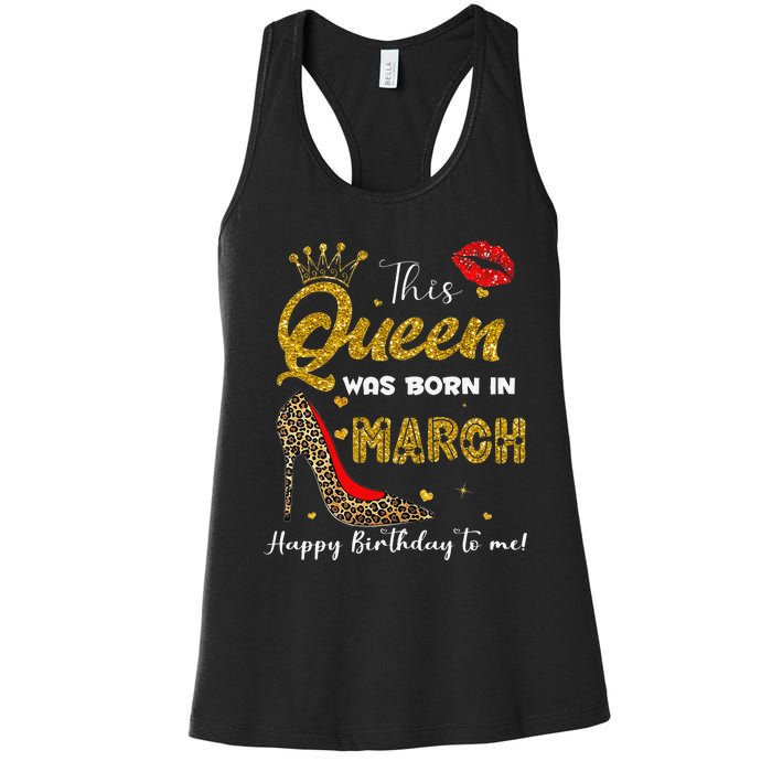 This Queen Was Born In March Happy Birthday To Me Wo Women's Racerback Tank