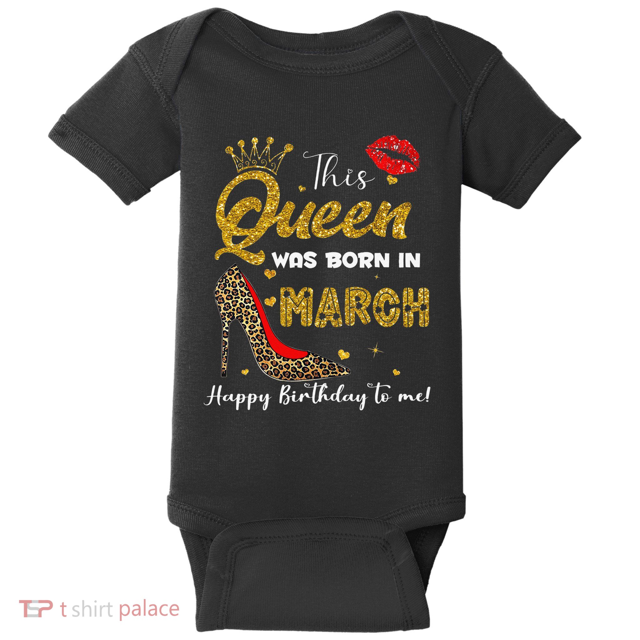This Queen Was Born In March Happy Birthday To Me Wo Baby Bodysuit